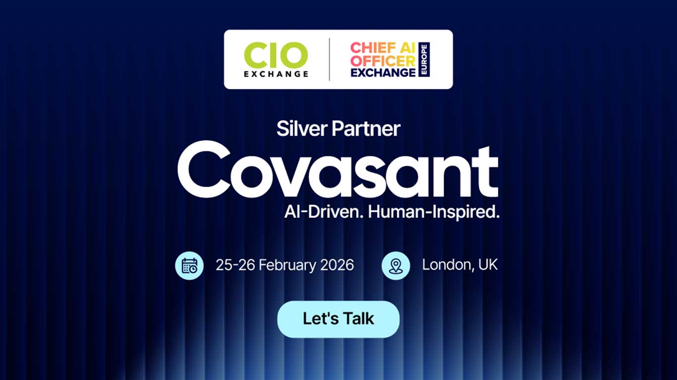 Covasant is at CIO Exchange & Chief AI Officer Exchange Europe, 2026